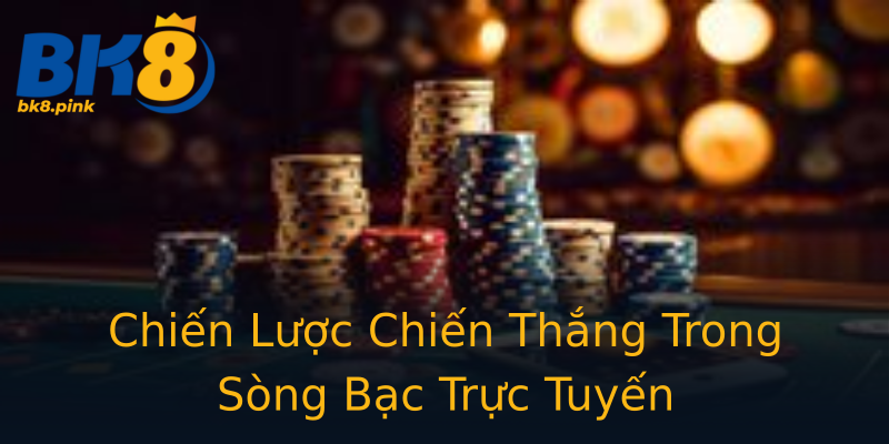 Chiến Lược Chiến Thắng Trong Sòng Bạc Trực Tuyến Chiến Lược Chiến Thắng Trong Sòng Bạc Trực Tuyến