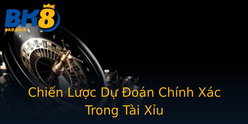 Chiến Lược Dự Đoán Chính Xác Trong Tài Xỉu Chiến Lược Dự Đoán Chính Xác Trong Tài Xỉu