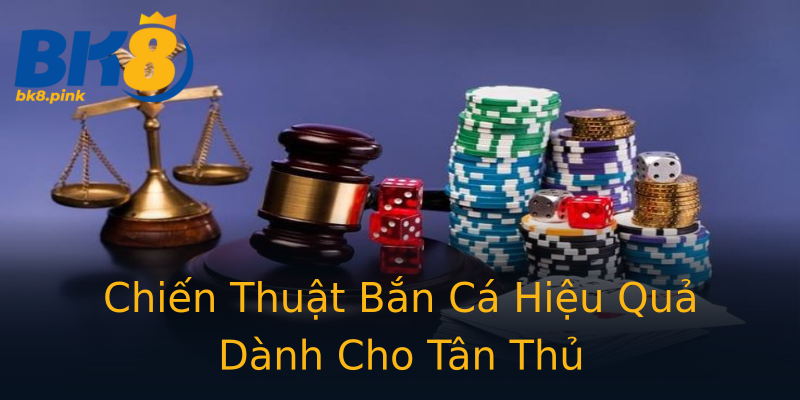 Chiến Thuật Bắn Cá Hiệu Quả Dành Cho Tân Thủ Chiến Thuật Bắn Cá Hiệu Quả Dành Cho Tân Thủ