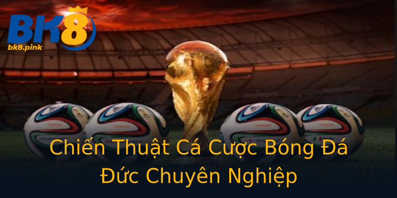 Chiến Thuật Cá Cược Bóng Đá Đức Chuyên Nghiệp Chiến Thuật Cá Cược Bóng Đá Đức Chuyên Nghiệp