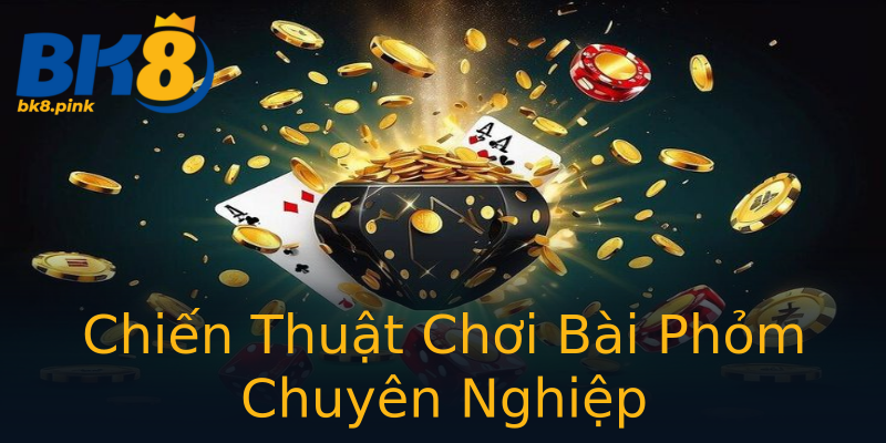 Chiến Thuật Chơi Bài Phỏm Chuyên Nghiệp Chiến Thuật Chơi Bài Phỏm Chuyên Nghiệp