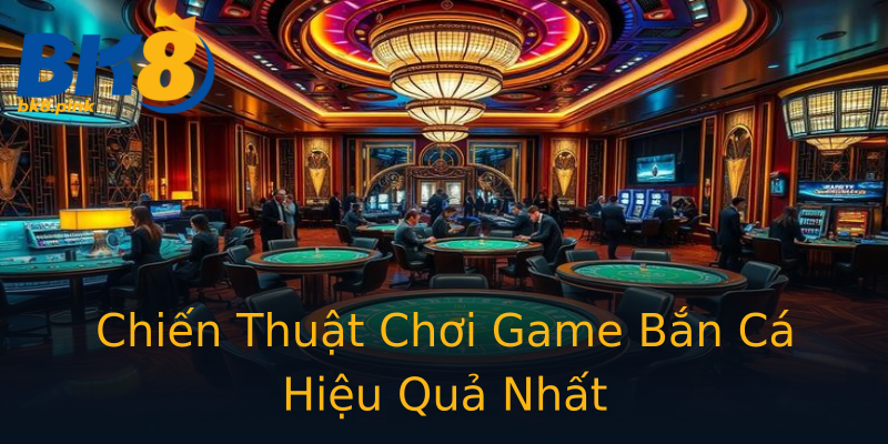 Chiến Thuật Chơi Game Bắn Cá Hiệu Quả Nhất Chiến Thuật Chơi Game Bắn Cá Hiệu Quả Nhất