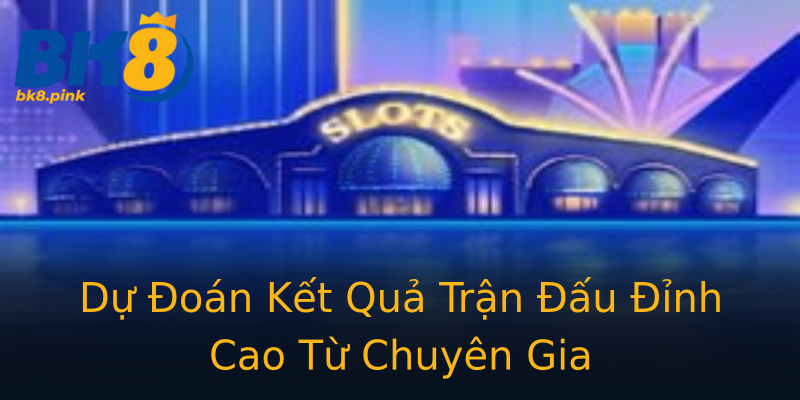 Dự Đoán Kết Quả Trận Đấu Đỉnh Cao Từ Chuyên Gia Dự Đoán Kết Quả Trận Đấu Đỉnh Cao Từ Chuyên Gia