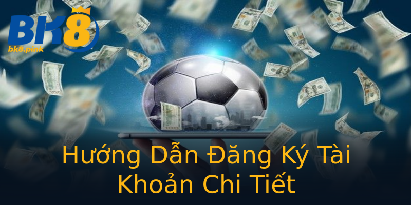 Hướng Dẫn Đăng Ký Tài Khoản Chi Tiết Hướng Dẫn Đăng Ký Tài Khoản Chi Tiết