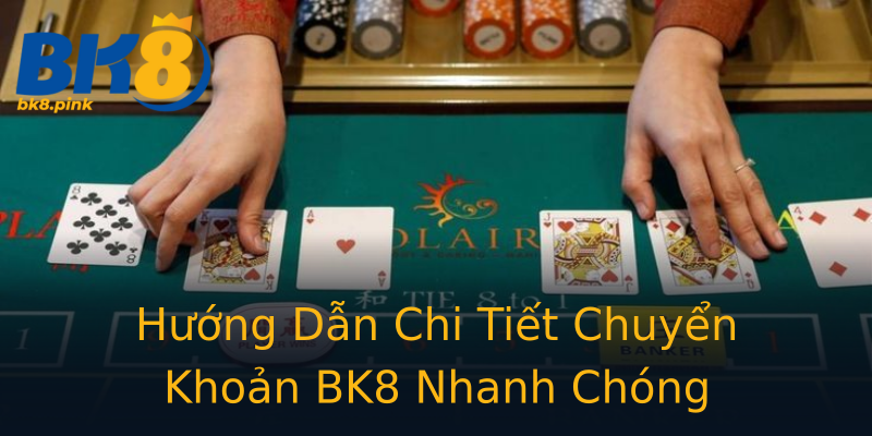 Hướng Dẫn Chi Tiết Chuyển Khoản BK8 Nhanh Chóng Hướng Dẫn Chi Tiết Chuyển Khoản BK8 Nhanh Chóng