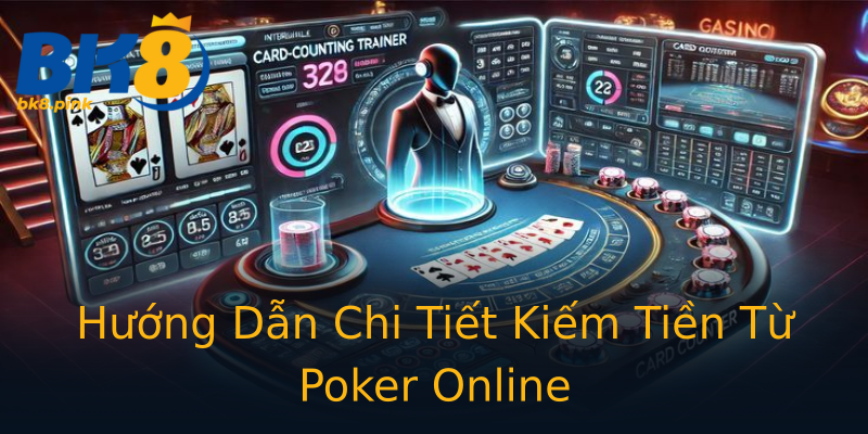 Hướng Dẫn Chi Tiết Kiếm Tiền Từ Poker Online Hướng Dẫn Chi Tiết Kiếm Tiền Từ Poker Online