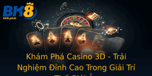 Kham Pha Casino 3D Trai Nghiem Inh Cao Trong Giai Tri The Gioi Ao