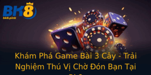 Kham Pha Game Bai 3 Cay Trai Nghiem Thu Vi Cho On Ban Tai Bk8