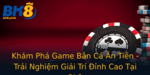 Kham Pha Game Ban Ca An Tien Trai Nghiem Giai Tri Inh Cao Tai Bk8