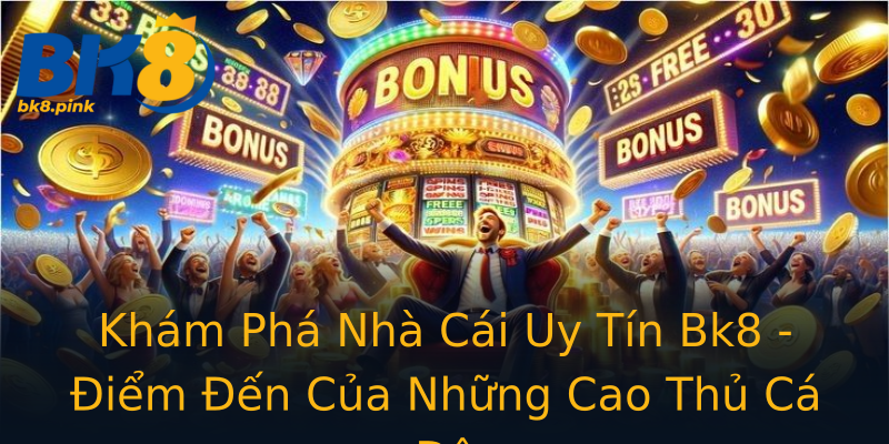 Khám Phá Nhà Cái Uy Tín Bk8 - Điểm Đến Của Những Cao Thủ Cá Độ Khám Phá Nhà Cái Uy Tín Bk8 - Điểm Đến Của Những Cao Thủ Cá Độ