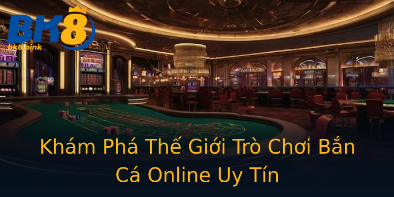 Khám Phá Thế Giới Trò Chơi Bắn Cá Online Uy Tín Khám Phá Thế Giới Trò Chơi Bắn Cá Online Uy Tín