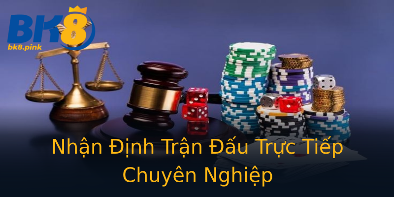 Nhận Định Trận Đấu Trực Tiếp Chuyên Nghiệp Nhận Định Trận Đấu Trực Tiếp Chuyên Nghiệp
