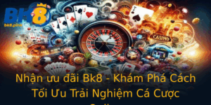Nhan Uu Ai Bk8 Kham Pha Cach Toi Uu Trai Nghiem Ca Cuoc Online