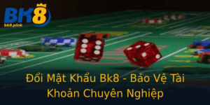 Oi Mat Khau Bk8 Bao Ve Tai Khoan Chuyen Nghiep