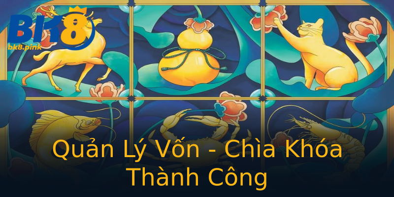 Quản Lý Vốn - Chìa Khóa Thành Công Quản Lý Vốn - Chìa Khóa Thành Công